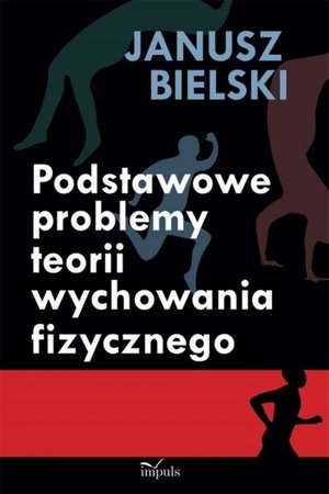 Podstawowe problemy teorii wychowania fizycznego – ebook