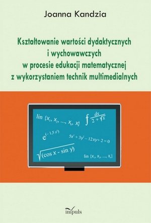 Kształtowanie wartości dydaktycznych i wychowawczych w procesie edukacji matematycznej z wykorzystaniem technik multimedialnych – ebook