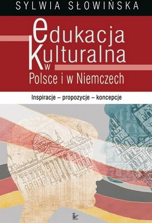 Edukacja kulturalna w Polsce i w Niemczech: Inspiracje propozycje koncepcje – ebook