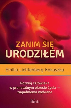 Zanim się urodziłem. Rozwój człowieka w prenatalnym okresie życia – ebook