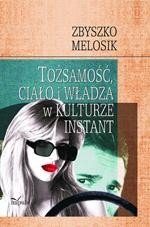 Tożsamość, ciało i władza w kulturze instant – ebook