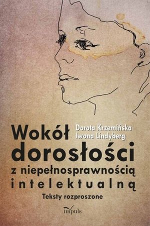 Wokół dorosłości z niepełnosprawnością intelektualną Teksty rozproszone – ebook