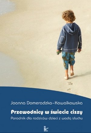 Przewodnicy w świecie ciszy: Poradnik dla rodziców dzieci z wadą słuchu – ebook