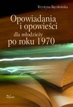 Opowiadania i opowieści dla młodzieży po roku 1970 – ebook