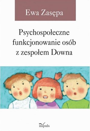 Psychospołeczne funkcjonowanie osób z zespołem Downa – ebook