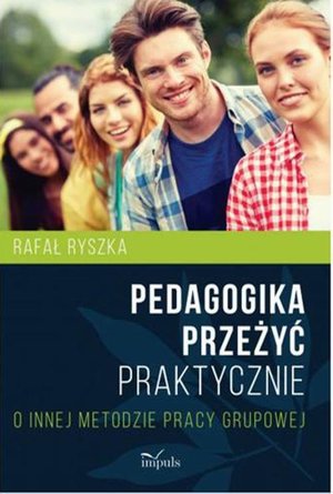 Pedagogika przeżyć Praktycznie: O innej metodzie pracy grupowej – ebook
