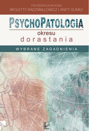 Psychopatologia okresu dorastania. Wybrane zagadnienia – ebook