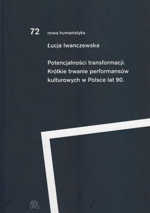 Potencjalności transformacji: Krótkie trwanie performansów kulturowych lat 90 – ebook
