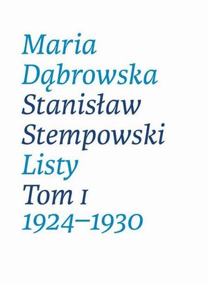 Maria Dąbrowska Stanisław Stempowski Listy Tom 1 1924-1930 – ebook