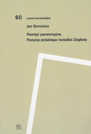 Pamięć perwersyjna: Pozycje polskiego świadka Zagłady – ebook