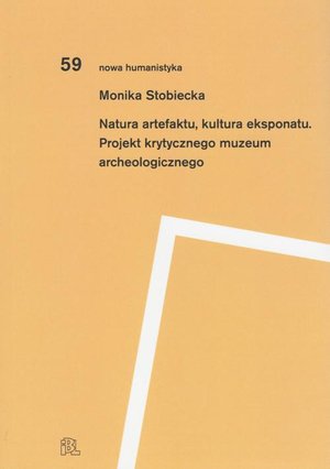 Natura artefaktu kultura eksponatu: Projekt krytycznego muzeum archeologicznego – ebook