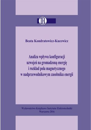 Analiza wpływu konfiguracji uzwojeń na gromadzoną energię i rozkład pola magnetycznego w nadprzewodnikowym zasobniku energii – ebook