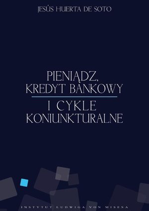 Pieniądz, kredyt bankowy i cykle koniunkturalne – ebook