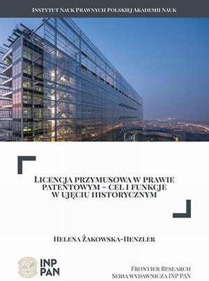 Licencja przymusowa w prawie patentowym - cel i funkcje w ujęciu historycznym – ebook