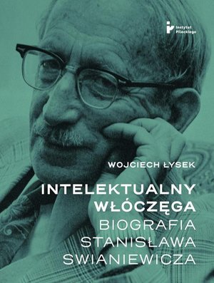 Intelektualny włóczęga Biografia Stanisława Swianiewicza – ebook