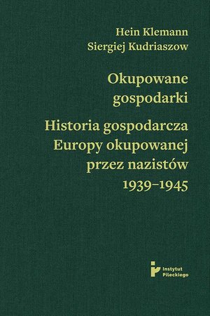 Okupowane gospodarki: Historia ekonomiczna Europy okupowanej przez nazistów 1939-1945 – ebook