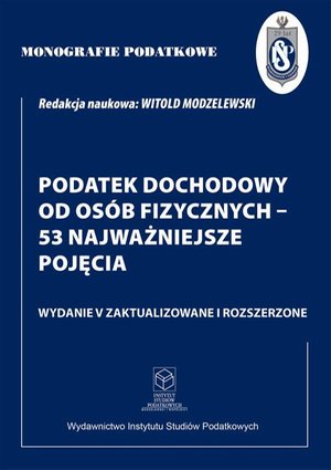 Monografie Podatkowe: Podatek dochodowy od osób fizycznych - 53 najważniejsze pojęcia – ebook