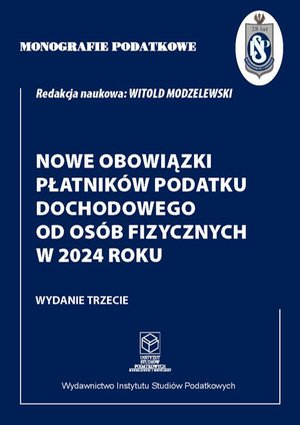 Monografie podatkowe :Nowe obowiązki płatników podatku dochodowego od osób fizycznych w 2024 roku. – ebook