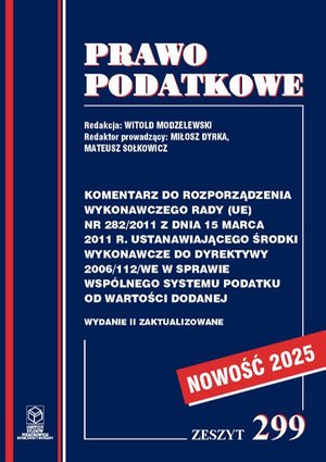 Komentarz do Rozporządzenia wykonawczego Rady (UE) nr 282/2011 ustanawiającego środki wykonawcze do Dyrektywy 2006/112/WE w sprawie wspólnego systemu podatku od wartości dodanej – ebook