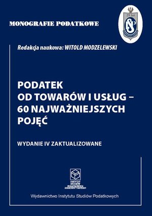 Monografie Podatkowe: Podatek od towarów i usług - 60 najważniejszych pojęć – ebook