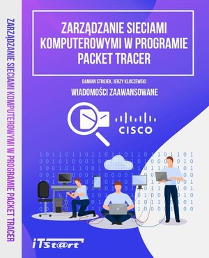 Zarządzanie sieciami komputerowymi w programie Packet Tracer: Wiadomości zaawansowane – ebook