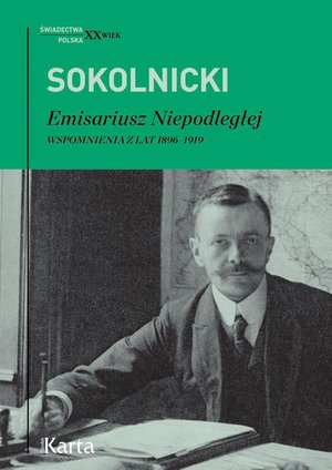 Emisariusz Niepodległej: Wspomnienia z lat 1896-1919 – ebook