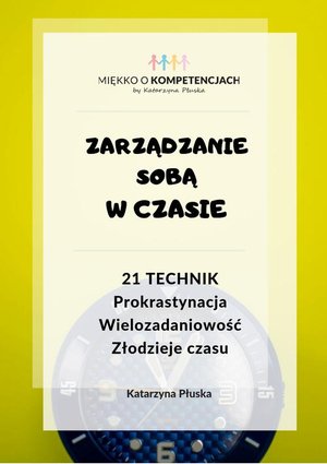 Zarządzanie sobą w czasie. 21 technik. Prokrastynacja. Wielozadaniowość. Złodzieje czasu – ebook