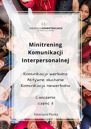 Minitrening Komunikacji Interpersonalnej. 15 ćwiczeń grupowych z omówieniem. Część II – ebook