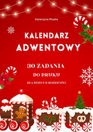 Kalendarz adwentowy. 30 zadań do druku dla dzieci (i rodziców) – ebook