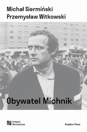 Obywatel Michnik. Myśl polityczna Adama Michnika – ebook