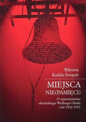 Miejsca (nie)pamięci: O upamiętnianiu ukraińskiego Wielkiego Głodu z lat 1932-1933 – ebook