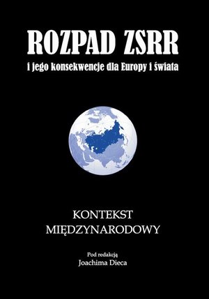 Rozpad ZSRR i jego konsekwencje dla Europy i świata część 3 Kontekst międzynarodowy – ebook