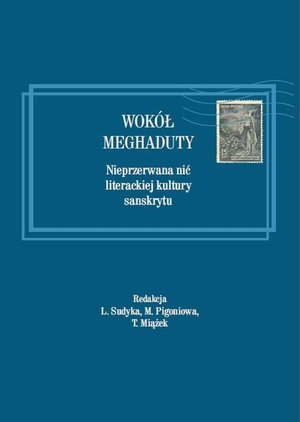 Wokół Meghaduty. Nieprzerwana nić literackiej kultury sanskrytu – ebook