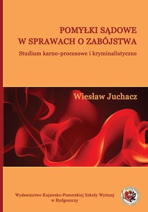 Pomyłki sądowe w sprawach o zabójstwa. Studium karno-procesowe i kryminalistyczne – ebook