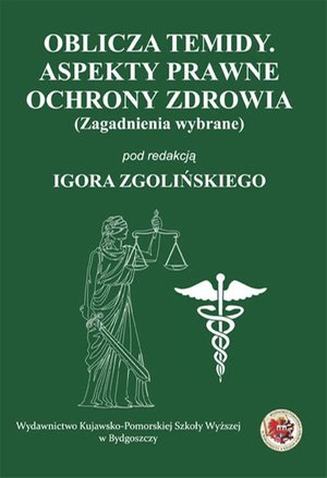 Oblicza Temidy. Aspekty prawne ochrony zdrowia (zagadnienia wybrane) – ebook