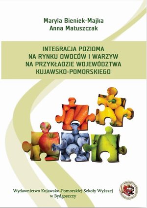 Integracja pozioma na rynku owoców i warzyw na przykładzie województwa kujawsko-pomorskiego – ebook