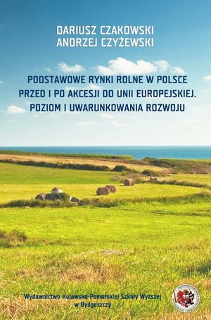 Podstawowe rynki rolne w Polsce. Przed i po akcesji do Unii Europejskiej. Poziom i uwarunkowania rozwoju – ebook