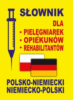 Słownik dla pielęgniarek - opiekunów - rehabilitantów polsko-niemiecki • niemiecko-polski – ebook