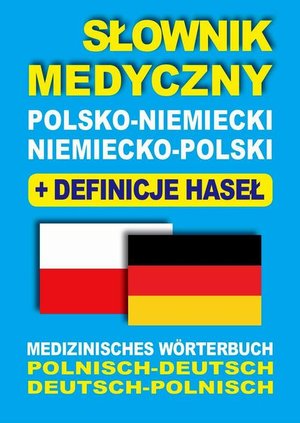 Słownik medyczny polsko-niemiecki niemiecko-polski z definicjami haseł Medizinisches Wörterbuch Polnisch-Deutsch • Deutsch-Polnisch – ebook