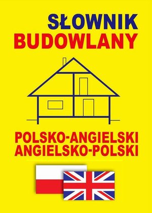 Słownik budowlany polsko-angielski - angielsko-polski – ebook