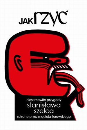 Jak rzyć. Niesamowite przygody Stanisława Szelca – ebook