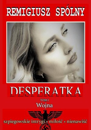 Desperatka. Tom I Wojna – ebook