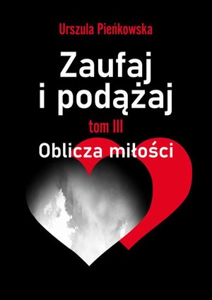 Zaufaj i podążaj. Tom III Oblicza miłości – ebook