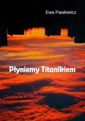 Płyniemy Titanikiem – ebook