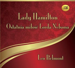 Lady Hamilton - Ostatnia miłość Lorda Nelsona – audiobook