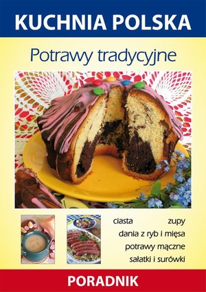 Potrawy tradycyjne: Kuchnia polska. Poradnik – ebook