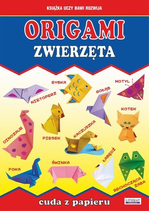 Origami. Zwierzęta. Cuda z papieru – ebook