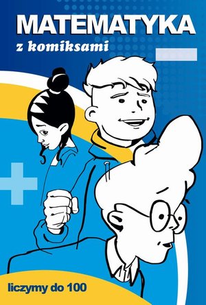 Matematyka z komiksami Liczymy do 100 – ebook