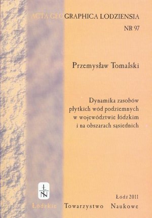 Acta Geographica Lodziensia t. 97/2011: Dynamika zasobów płytkich wód podziemnych w województwie łódzkim i na obszarach sąsiednich – ebook
