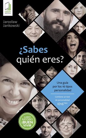 ¿Sabes quién eres? Una guía por los 16 tipos de personalidad ID16 – ebook